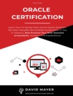 Oracle Certification : All In One, Learn How To Quicky Pass Oracle Exams And Earn The Most Valuable World Wide Certification In The IT Industry. Real Practice Test With Detailed Screenshots - Book