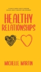 Healthy Relationships : A Couple's Therapy Guide to Overcome Jealousy, Anxiety, Insecurity and Attachment.: A Couple's Therapy Guide to Overcome Jealousy, Anxiety, Insecurity and Attachment. - Book