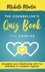 The Counsellor's Quiz Book For Couples : Strenghten your Relationship with Fun Questions to Comlete Together: Strenghten your Relationship with Fun Questions to Complete Together: Strenghten Your Rela - Book