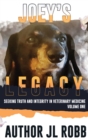 Joey's Legacy : Seeking Truth And Integrity In Veterinary Medicine: Vol One - Book