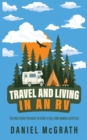 RV Lifestyle : The only Guide you Need To Start a Full-Time Nomad Lifestyle Tips and Tricks for Travelling, Camping and Boondocking like a pro! - Book