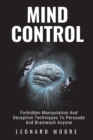 Mind Control : Forbidden Manipulation And Deception Techniques To Persuade And Brainwash Anyone - Book