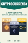 Cryptocurrency : 3 Manuscripts - Bitcoin, Ethereum, Blockchain - Book