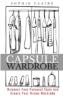 Capsule Wardrobe : Discover Your Personal Style And Create Your Dream Wardrobe - Book