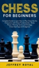 Chess for Beginners : Complete Guide to Learn How to Play Chess like the Champions with Chess Fundamentals, Rules, Pieces, Winning Tactics and Strategy, Chess Openings and Endgames - Book