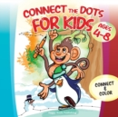 Connect the Dots for Kids ages 4-8 : Connect and Color over 130 puzzles! Let's start playing with 1-10 dots pictures and gradually increase up to 1-65 focusing on developing sequencing and eye-hand co - Book