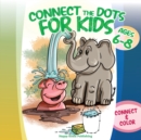 Connect the Dots for Kids ages 6-8 : Connect and Color 80 puzzles! Let's start playing with 1-10 dots pictures and gradually increase up to 1-80 focusing on developing sequencing and eye-hand coordina - Book
