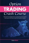 Options Trading Crash Course : discover the strategies how to generate passive income and invest in stock market with options trading - Book