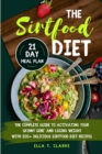 The Sirtfood Diet : The Complete Guide to Activating Your Skinny Gene and Losing Weight with 100+ Delicious Sirtfood Diet Recipes 21-Day Meal Plan - Book
