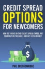 Credit Spread Options for Newcomers : How to Thrive on the Credit Spread Trade, Pat Yourself on the Back, and Get Extra Money - Book