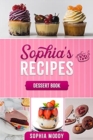 Sophia's recipes dessert book : Tasty sweet recipes to inspire, and delight for every occasion. - Book
