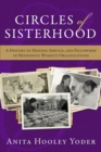 Circles of Sisterhood : A History of Mission, Service, and Fellowship in Mennonite Women's Organizations - eBook
