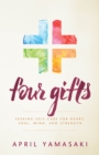 Four Gifts : Seeking Self-Care for Heart, Soul, Mind, and Strength - eBook