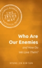 Who Are Our Enemies and How Do We Love Them? - eBook
