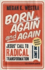 Born Again and Again : Jesus' Call to Radical Transformation - eBook