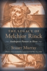 The Legacy of Melchior Rinck : Anabaptist Pioneer in Hesse - Book