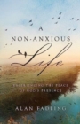 A Non-Anxious Life : Experiencing the Peace of God's Presence - Book