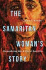 The Samaritan Woman's Story : Reconsidering John 4 After #ChurchToo - eBook