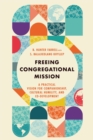 Freeing Congregational Mission : A Practical Vision for Companionship, Cultural Humility, and Co-Development - eBook