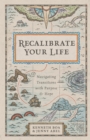 Recalibrate Your Life : Navigating Transitions with Purpose and Hope - eBook