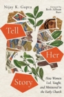 Tell Her Story : How Women Led, Taught, and Ministered in the Early Church - Book
