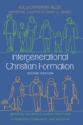 Intergenerational Christian Formation : Bringing the Whole Church Together in Ministry, Community, and Worship - eBook