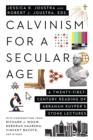Calvinism for a Secular Age : A Twenty-First-Century Reading of Abraham Kuyper's Stone Lectures - eBook
