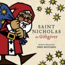 Saint Nicholas the Giftgiver : The History and Legends of the Real Santa Claus - Book