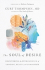 The Soul of Desire – Discovering the Neuroscience of Longing, Beauty, and Community - Book