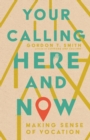 Your Calling Here and Now – Making Sense of Vocation - Book
