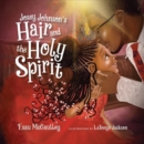 Josey Johnson`s Hair and the Holy Spirit - Book