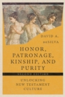 Honor, Patronage, Kinship, and Purity – Unlocking New Testament Culture - Book