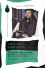 Worship by Faith Alone : Thomas Cranmer, the Book of Common Prayer, and the Reformation of Liturgy - eBook