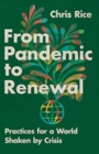 From Pandemic to Renewal : Practices for a World Shaken by Crisis - Book