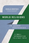 World Religions in Seven Sentences : A Small Introduction to a Vast Topic - Book