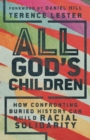 All God's Children : How Confronting Buried History Can Build Racial Solidarity - eBook