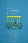 The Common Rule : Habits of Purpose for an Age of Distraction - Book