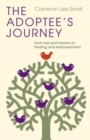 The Adoptee's Journey : From Loss and Trauma to Healing and Empowerment - Book