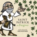Saint Patrick the Forgiver - The History and Legends of Ireland`s Bishop - Book