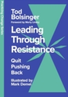 Leading Through Resistance : Quit Pushing Back - Book