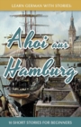Learn German With Stories : Ahoi aus Hamburg - 10 Short Stories For Beginners - Book