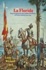 La Florida : Imperial Spain Invades Indian Chiefdoms of North America 1513-1543 - Book