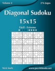 Diagonal Sudoku 15x15 - Facil ao Extremo - Volume 4 - 276 Jogos - Book