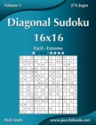 Diagonal Sudoku 16x16 - Facil ao Extremo - Volume 5 - 276 Jogos - Book