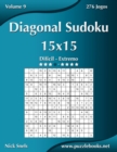 Diagonal Sudoku 15x15 - Dificil ao Extremo - Volume 9 - 276 Jogos - Book