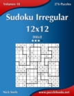 Sudoku Irregular 12x12 - Dificil - Volumen 18 - 276 Puzzles - Book