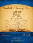 Sudoku Irregular 12x12 Deluxe - De Facil a Experto - Volumen 21 - 468 Puzzles - Book