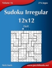 Sudoku Irregular 12x12 - Facil - Volume 16 - 276 Jogos - Book