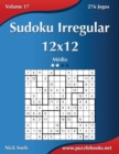 Sudoku Irregular 12x12 - Medio - Volume 17 - 276 Jogos - Book