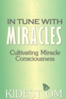 In Tune with Miracles : Cultivating Miracle Consciousness - Book